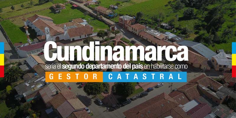 Cundinamarca sería el segundo departamento del país en habilitarse como Gestor Catastral