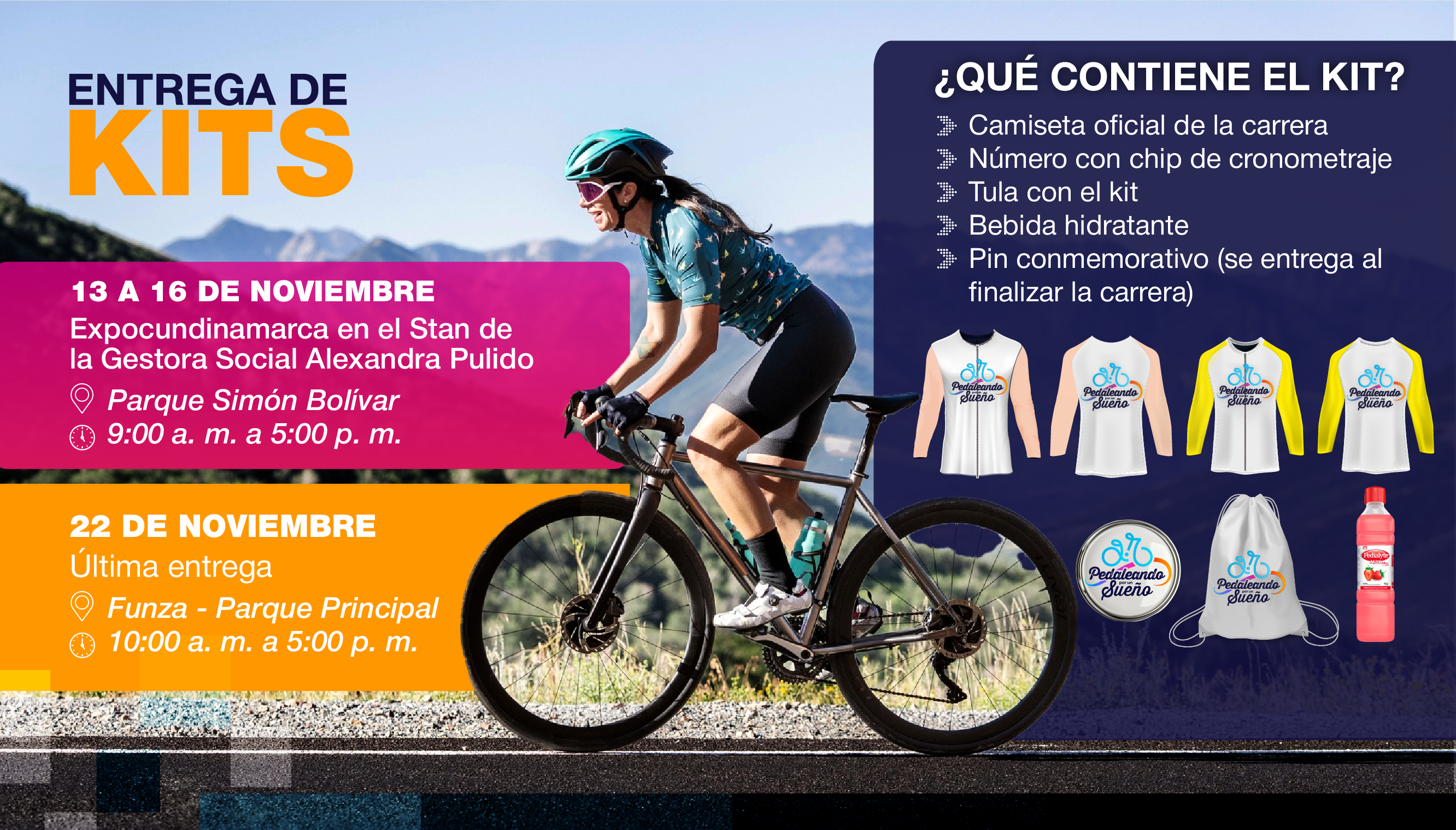 Entrega de kits Pedaleando por un Sueño: del 13 al 16 de noviembre en Expocundinamarca y el 22 en Funza. Incluye camiseta oficial, chip, tula, bebida e insignia conmemorativa.