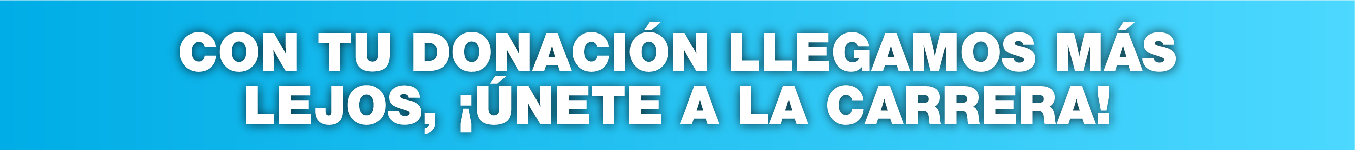 Con tu donación llegamos más lejos, ¡únete a la carrera!